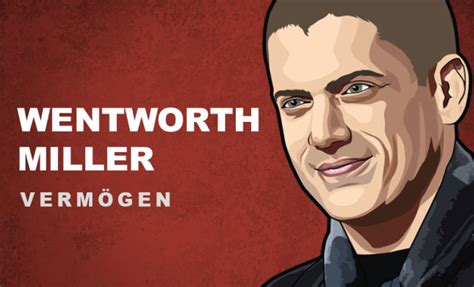 ᐅ Wentworth Miller geschätztes Vermögen 2024